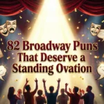 82 Broadway Puns That Deserve a Standing Ovation broadway puns