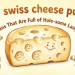 80 swiss cheese puns Puns That Are Full of Hole-some Laughs swiss cheese puns