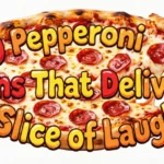 80 Pepperoni Puns That Deliver a Slice of Laughs pepperoni puns